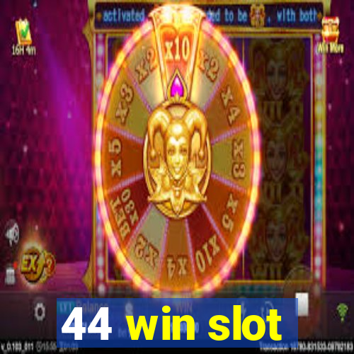 44 win slot